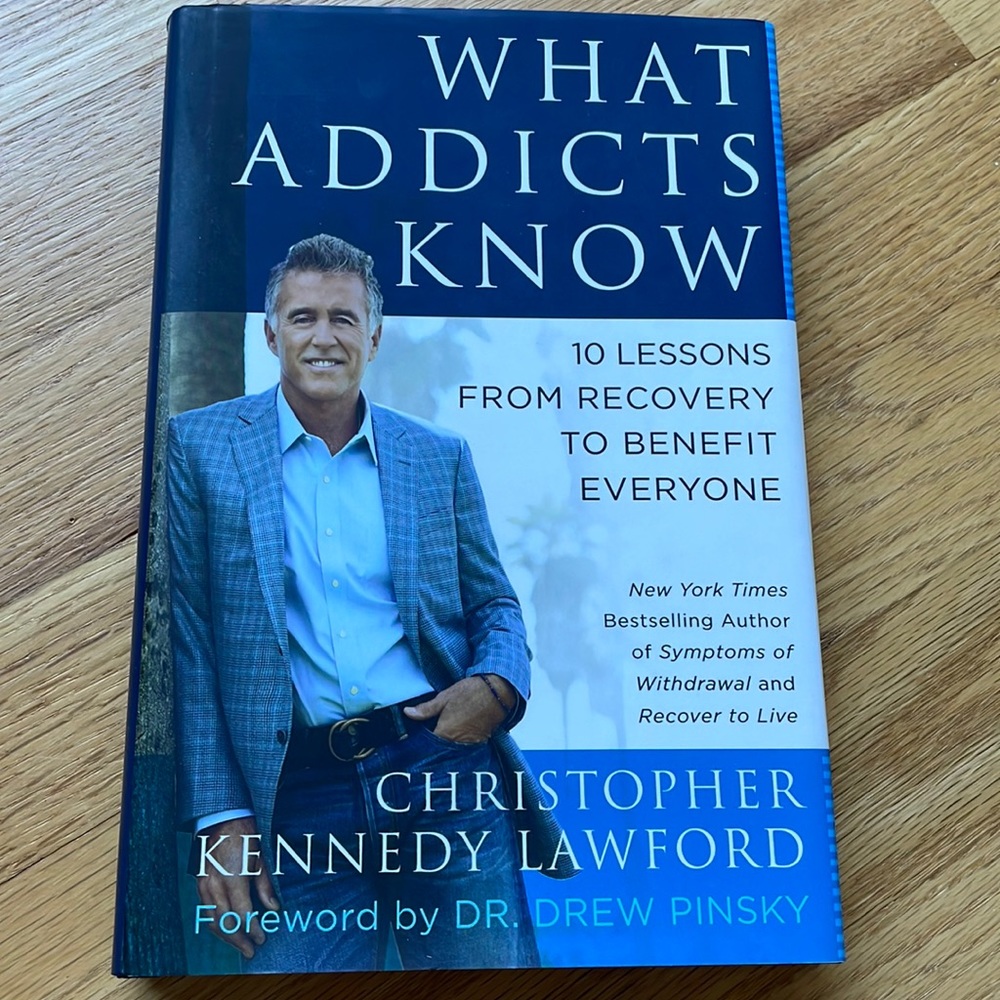 What Addicts Know by Christopher Kennedy Lawford (Hardcover Book)